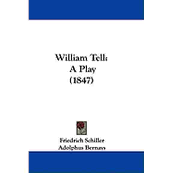 William Tell: A Play (1847) Paperback