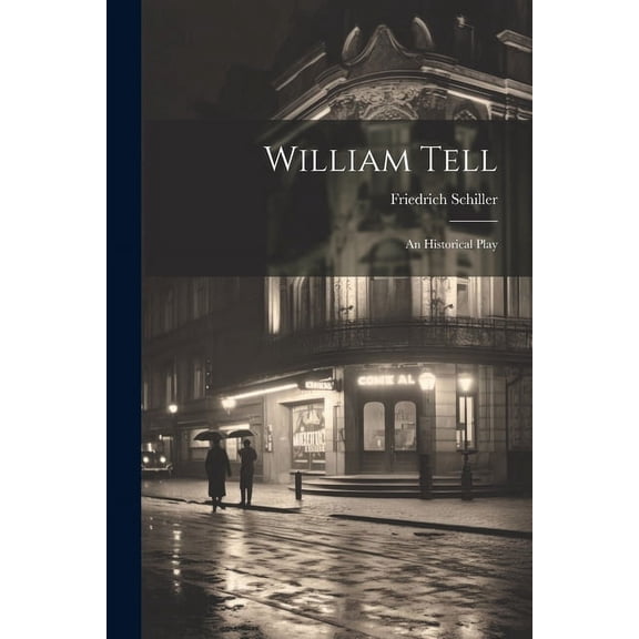 William Tell: An Historical Play, (Paperback)