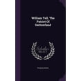 thumbnail image 1 of William Tell, The Patriot Of Switzerland (Hardcover), 1 of 1
