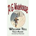 thumbnail image 1 of William Tell Told Again - From the Manor Wodehouse Collection, a Selection from the Early Works of P. G. Wodehouse (Hardcover), 1 of 1