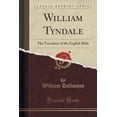 thumbnail image 1 of William Tyndale : The Translator of the English Bible (Classic Reprint), 1 of 1