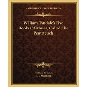 William Tyndales Five Books Of Moses, Called The Pentateuch Paperback