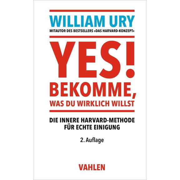 William Ury,J&u YES! Bekomme, was Du wirklich willst: Die innere Harvard-Methode f (Paperback)