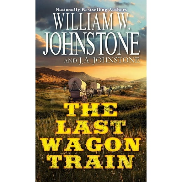 William W. Johnstone: The Last Wagon Train (Paperback)
