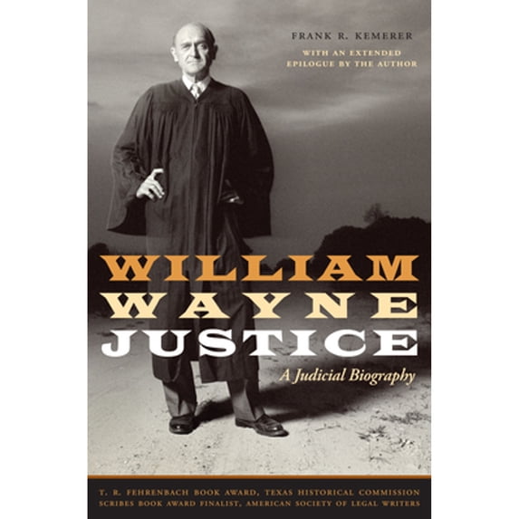 Pre-Owned William Wayne Justice: A Judicial Biography (Paperback) 0292719051 9780292719057