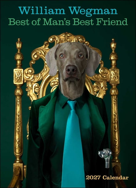 William Wegman Best of Man's Best Friend 2027 Wall Calendar, (Paperback)