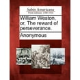 thumbnail image 1 of William Weston, Or, the Reward of Perseverance. (Paperback), 1 of 1