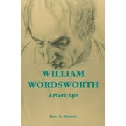 William Wordsworth A Poetic Life, Paperback