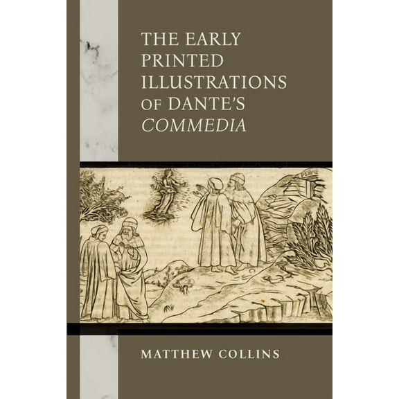 William and Katherine Devers Dante and M The Early Printed Illustrations of Dante's Commedia, (Paperback)