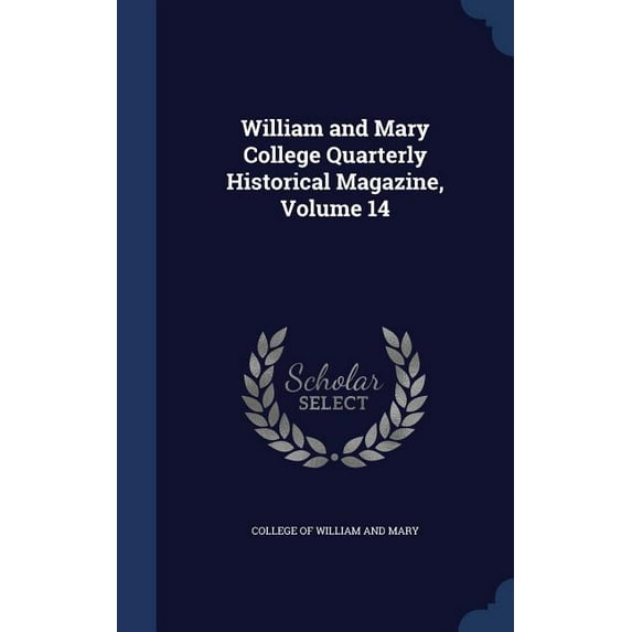 William and Mary College Quarterly Historical Magazine, Volume 14 (Hardcover)