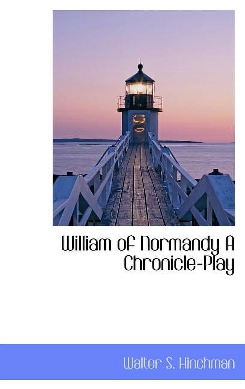 William of Normandy a Chronicle-Play Hardcover