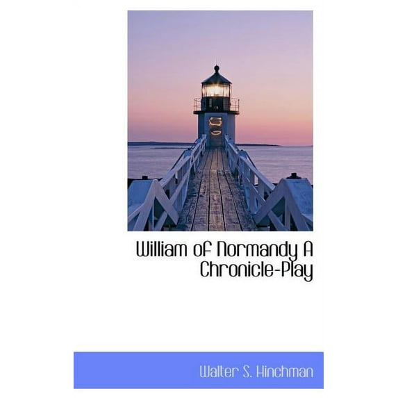 William of Normandy a Chronicle-Play (Hardcover)