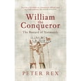 thumbnail image 1 of Pre-Owned William the Conqueror: The Bastard of Normandy (Paperback 9781445606989) by Peter Rex, 1 of 1