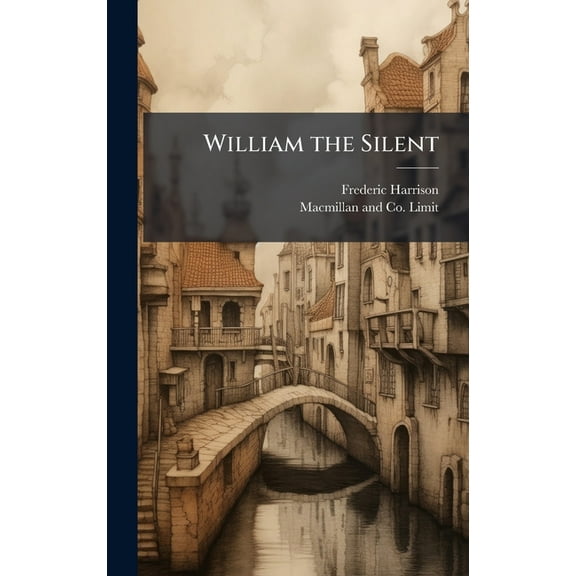 William the Silent, (Hardcover)