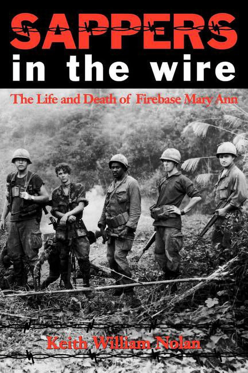 KEITH WILLIAM NOLAN Williams-Ford Texas A&M University Military History: Sappers in the Wire: The Life and Death of Firebase Mary Ann (Paperback)