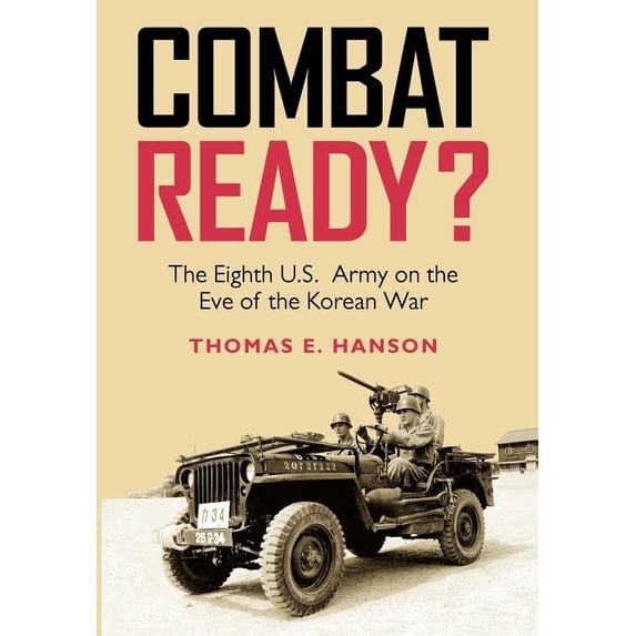 Williams-Ford Texas A&M University Milit Combat Ready?: The Eighth U.S. Army on the Eve of the Korean War, Book 129, (Hardcover)