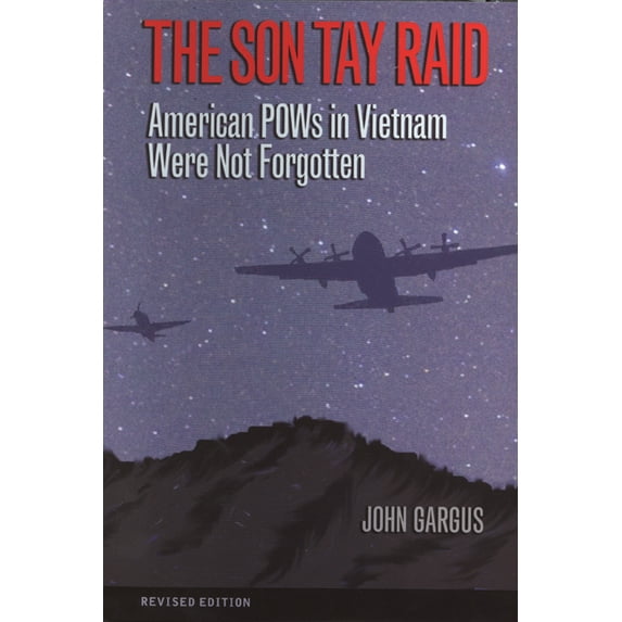Williams-Ford Texas A&M University Military History Series: The Son Tay Raid : American POWs in Vietnam Were Not Forgotten, Revised Edition (Series #112) (Paperback)
