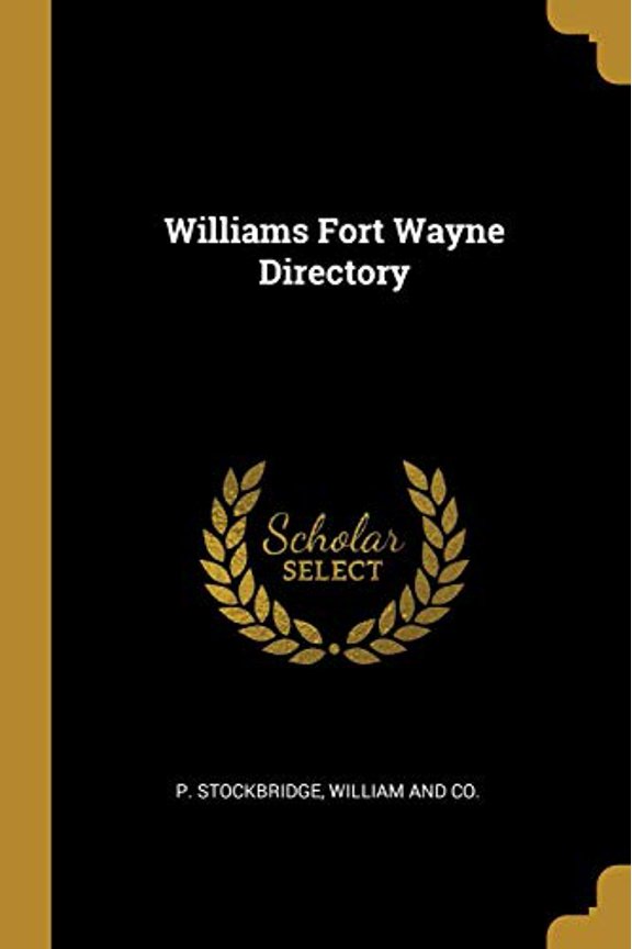 Williams Fort Wayne Directory Paperback 1010364006 9781010364009 P. Stockbridge