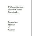 thumbnail image 1 of Williams Sonoma Bread Machine Maker Instruction Manual Model: WS1094 REPRINT, 1 of 1