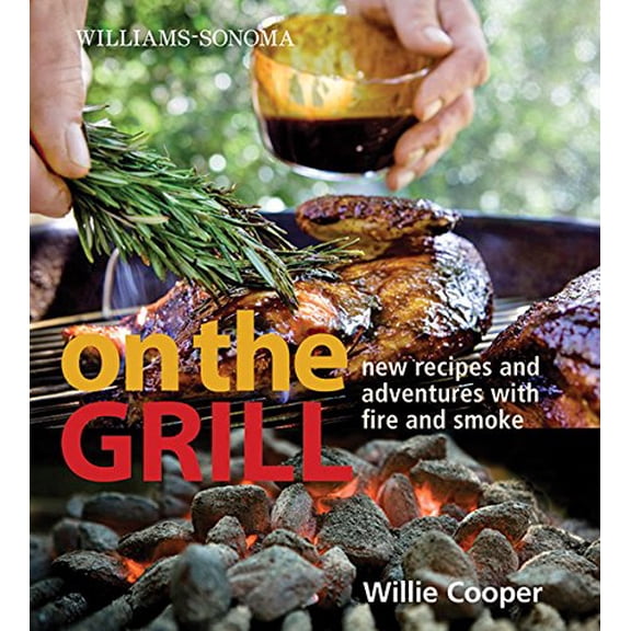 Pre-Owned Williams-Sonoma on the Grill: Adventures in Fire and Smoke (Hardcover) 0848732693 9780848732691