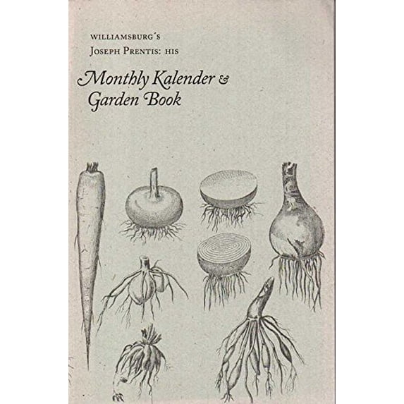 Pre-Owned Williamsburg's Joseph Prentis: His Monthly Kalender & Garden Book, 9780879352509, 0879352507, Paperback,