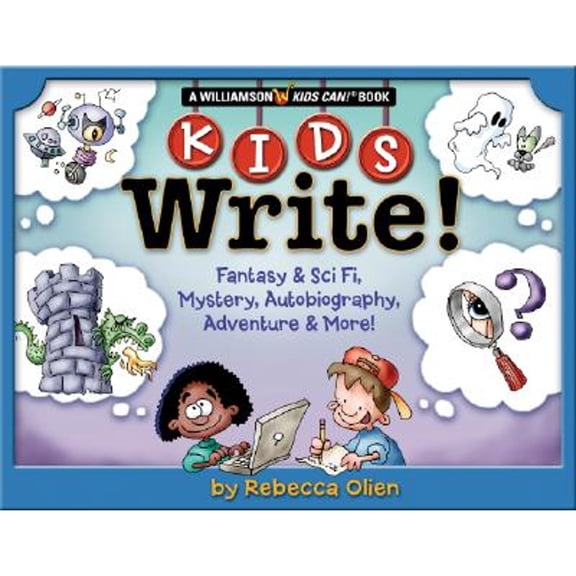 Pre-Owned Williamson Kids Can!: Kids Write : Fantasy & Sci Fi, Mystery, Autobiography, Adventure & More! (Paperback)