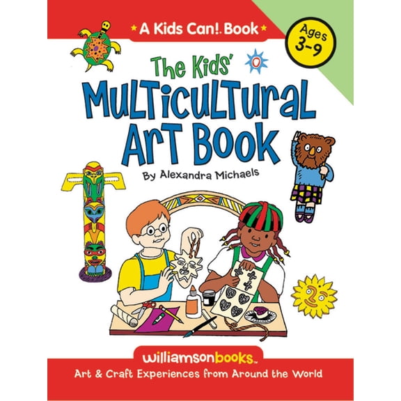 Pre-Owned Williamson Kids Can!: The Kids' Multicultural Art Book : Art & Craft Experiences from Around the World (Paperback)