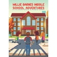 thumbnail image 1 of Willie Barnes Middle School Adventures: 6.7.8 Grade while In Middle School, (Paperback), 1 of 1