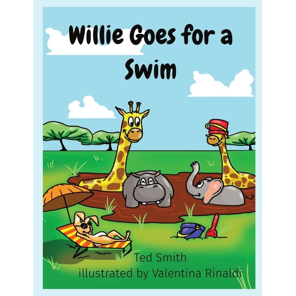 Willie Goes for a Swim: Willie the Hippopotamus and Friends, (Paperback)