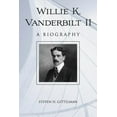 thumbnail image 1 of Willie K. Vanderbilt II: A Biography (Paperback), 1 of 1