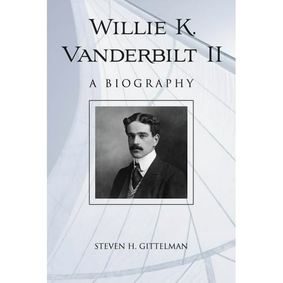 Willie K. Vanderbilt II: A Biography (Paperback)