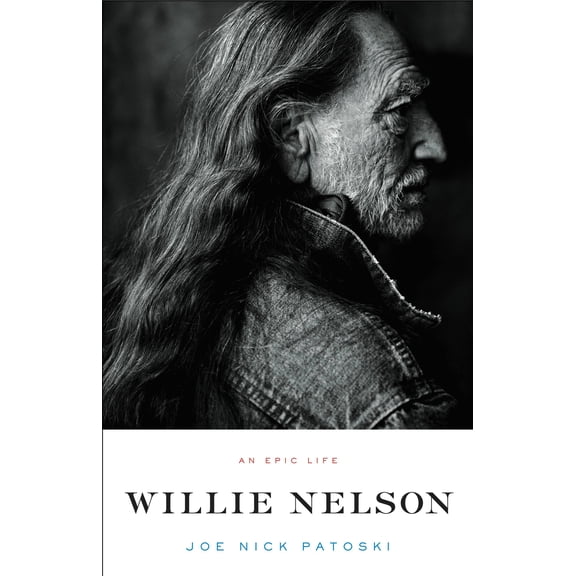 Pre-Owned Willie Nelson: An Epic Life (Hardcover) by Joe Nick Patoski