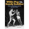 thumbnail image 1 of Pre-Owned Willie Pep vs. Sandy Saddler: Notes on the Boxing Legends and Epic Rivalry (Paperback) 193593757X 9781935937579, 1 of 1