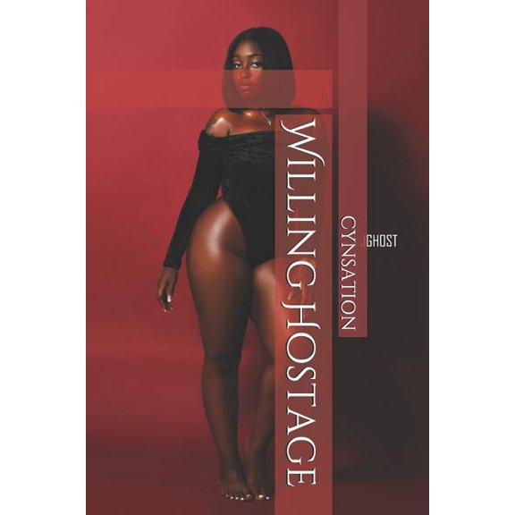 Willing Hostage Paperback 1797068024 9781797068022 Cynthia 'CYNSATION' Fumbah