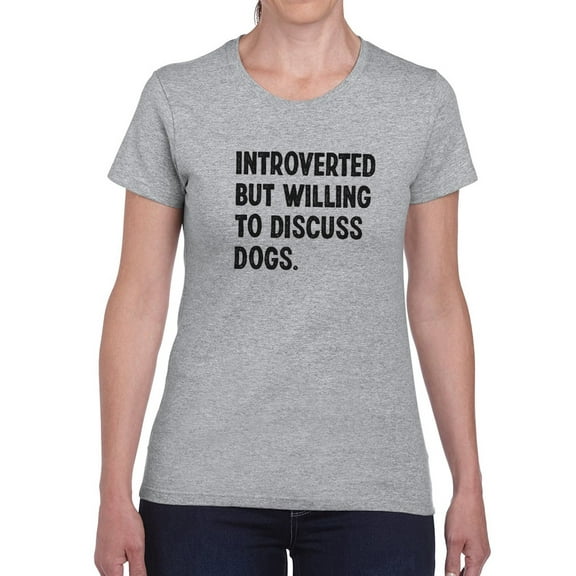 Willing To Discuss Dugs. T-Shirt Women -Smartprints Designs, Female x-Large