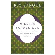 Willing to Believe: Understanding the Role of the Human Will in Salvation (Paperback)
