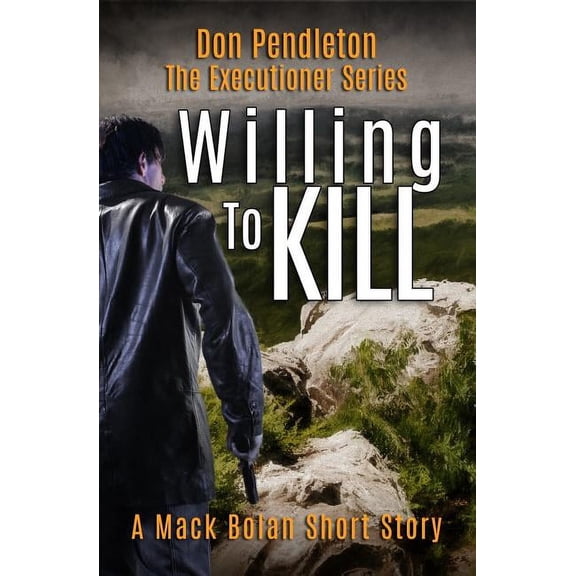 Willing to Kill, the Executioner: Mack Bolan Short Story (Paperback)