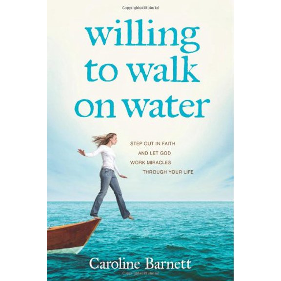 Pre-Owned Willing to Walk on Water: Step Out in Faith and Let God Work Miracles Through Your Life (Paperback)