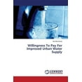 thumbnail image 1 of Willingness To Pay For Improved Urban Water Supply (Paperback), 1 of 1