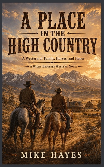 The Willis Brothers Western A Place in the High Country: A Western of Family, Horses, and Honor. The Fourth Novel of the Willis Brothers Western Nov, Book 4, (Paperback)