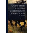 thumbnail image 1 of Willis's Veterinary Practice, Being an Accurate and Detailed Account of the Various Diseases to Which the Horse is Liabl, (Hardcover), 1 of 1