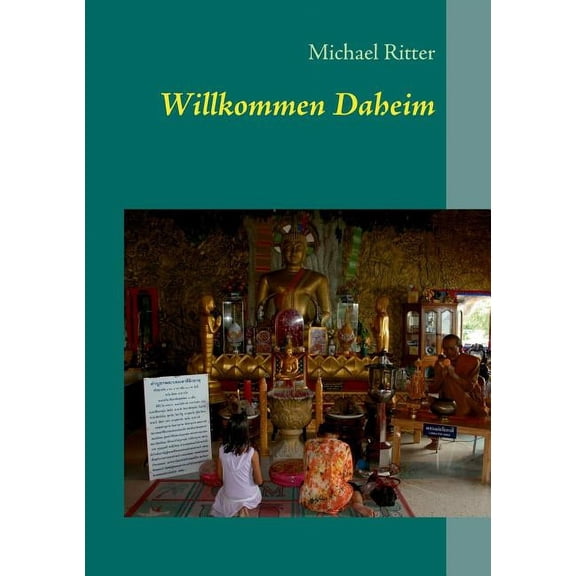 Willkommen Daheim: eine wahre Geschichte, (Paperback)