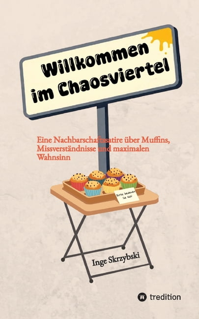 Willkommen im Chaosviertel: Eine Nachbarschaftssatire Ã¼ber Muffins, MissverstÃ¤ndnisse und maximalen Wahnsinn, (Paperback)