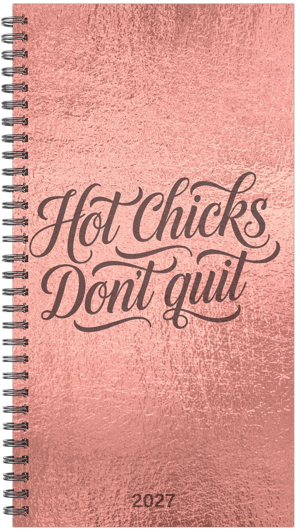 Willow Creek Press Hot Chicks Don't Quit 2027 3.5" x 6.5" Softcover Weekly Spiral (66751)
