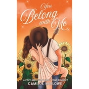 Willow Creek You Belong With Me A Cozy and Steamy Second Chance Romance, Book 1, Paperback