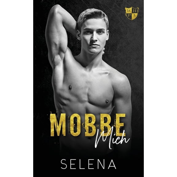 Willow Heights Akademie: Die Elite: Mobbe mich : A Dark High School Bully Romance (Series #1) (Paperback)