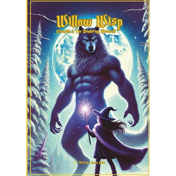 Willow Wisp: Chronicles Willow Wisp: Chronicles 1 - The Wandering Werewolf, Book 1, (Paperback)
