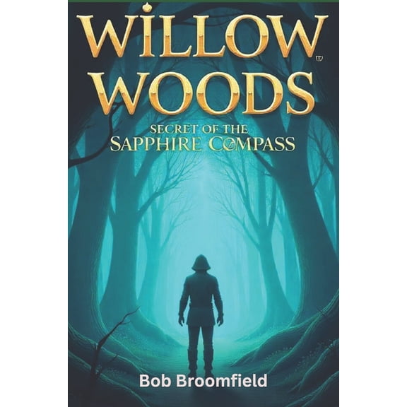 Willow Woods Willow Woods: Secret of the Sapphire Compass, Book 1, (Paperback)