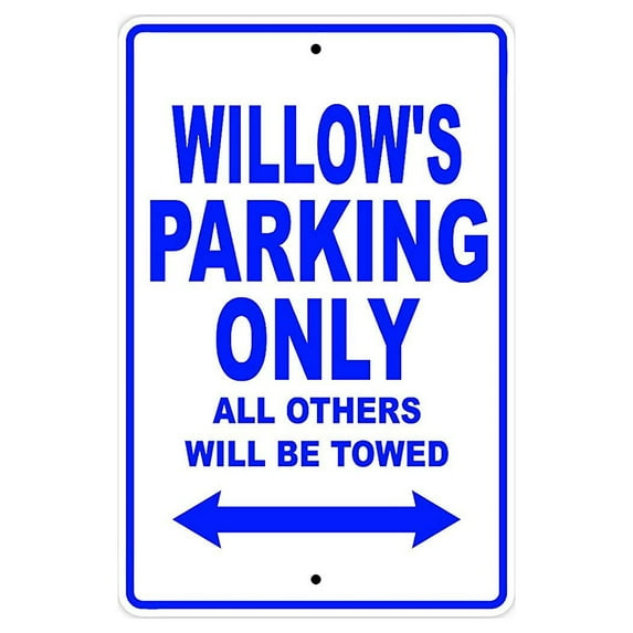 Willow's Parking Only All Others Will Be Towed Name Gift Novelty Metal Aluminum 8"x12" Sign
