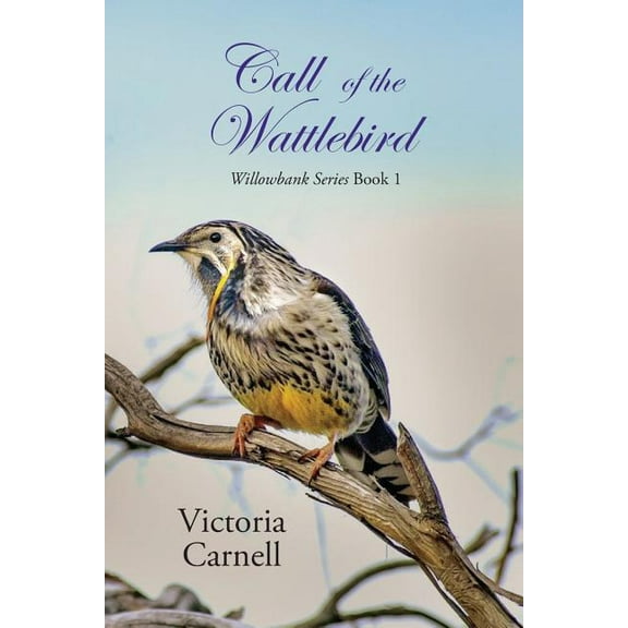 Willowbank Call of the Wattlebird: Willowbank Series Book 1, Book 1, (Paperback)